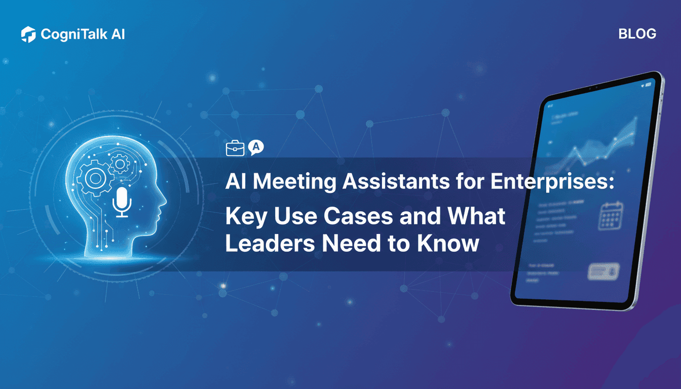 AI Meeting Assistants for Enterprises: Key Use Cases and What Leaders Need to Know