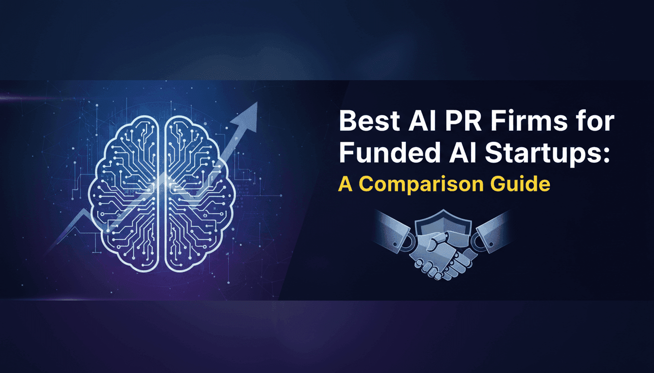 Best AI PR Firms for Funded AI Startups: A Comparison Guide