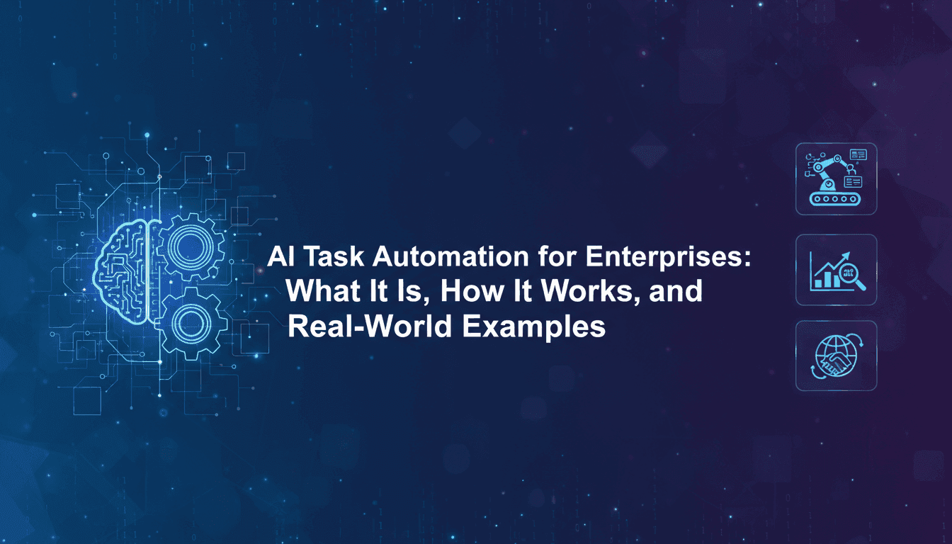 AI Task Automation for Enterprises: What It Is, How It Works, and Real-World Examples