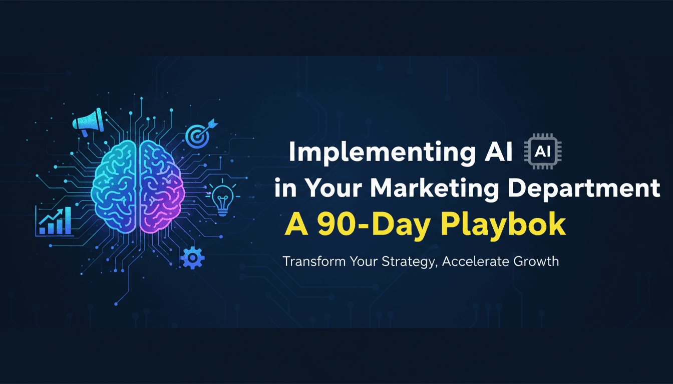 Implementing AI in Your Marketing Department: A 90-Day Playbook