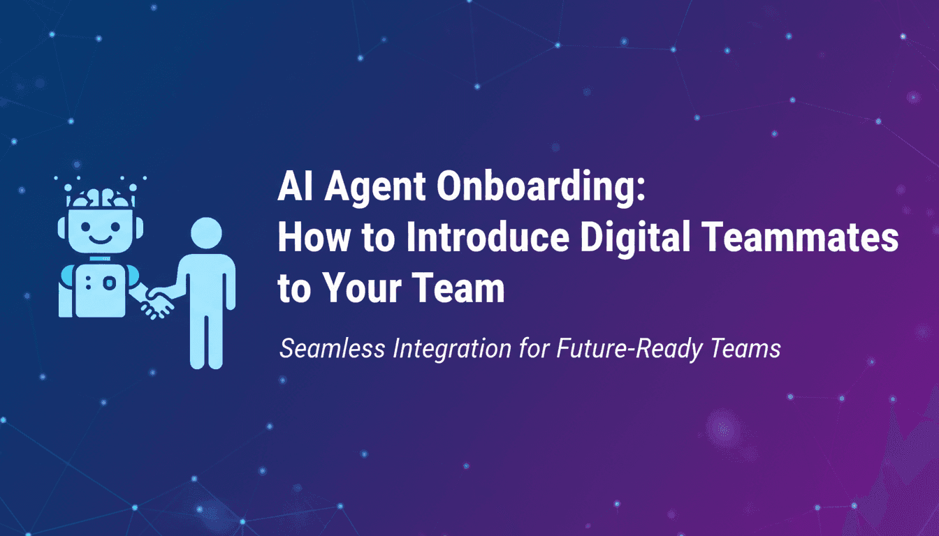 AI Agent Onboarding: How to Introduce Digital Teammates to Your Team
