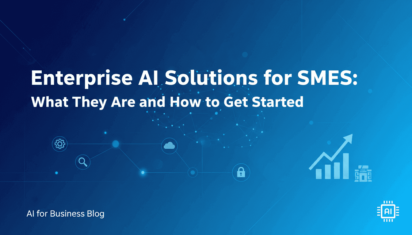 Enterprise AI Solutions for SMEs: What They Are and How to Get Started