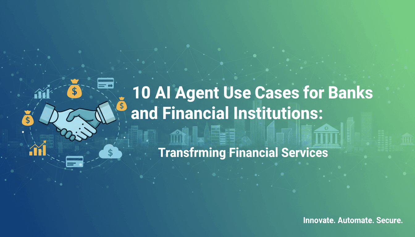 10 AI Agent Use Cases for Banks and Financial Institutions: Transforming Financial Services