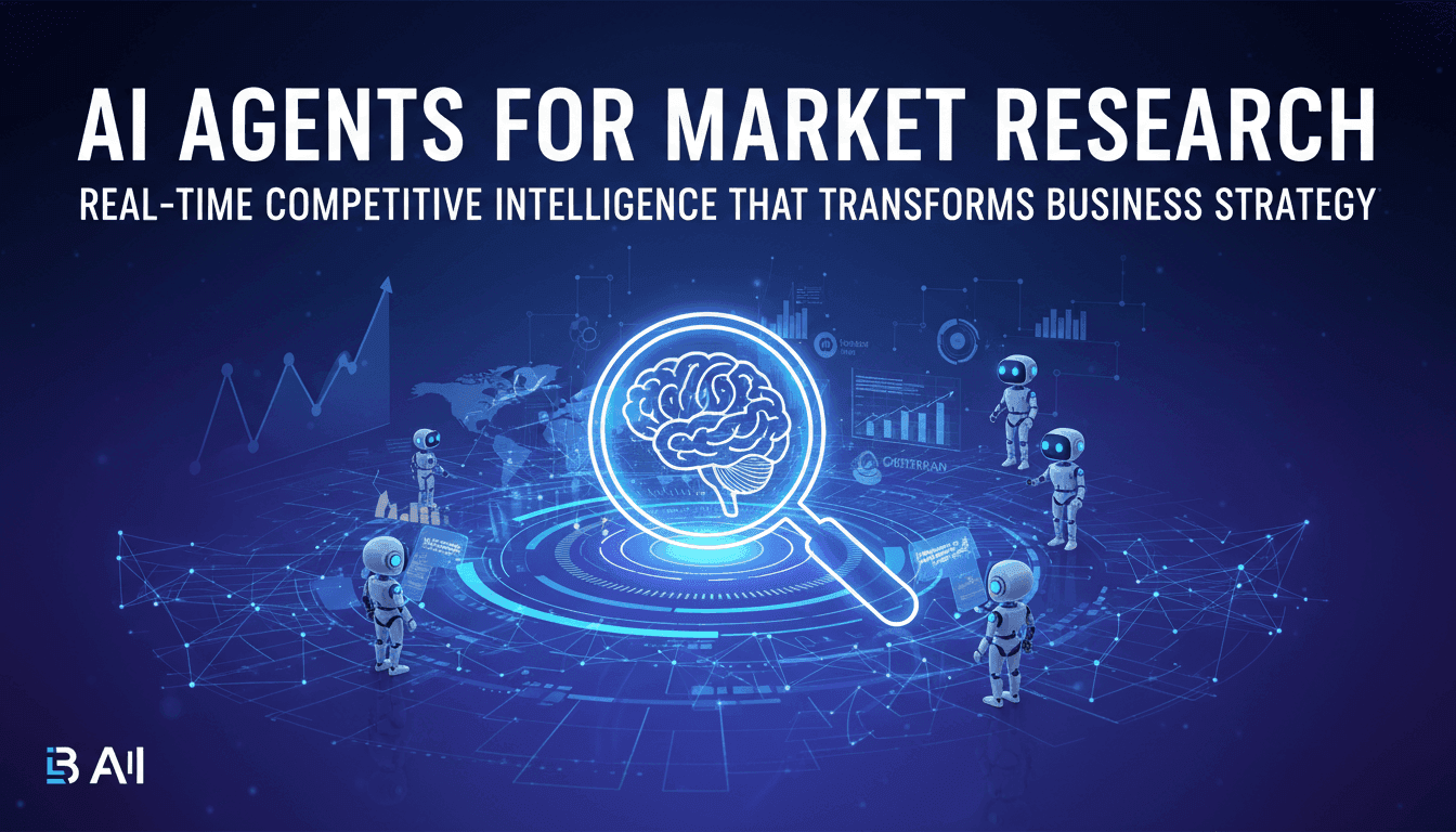 AI Agents for Market Research: Real-Time Competitive Intelligence That Transforms Business Strategy