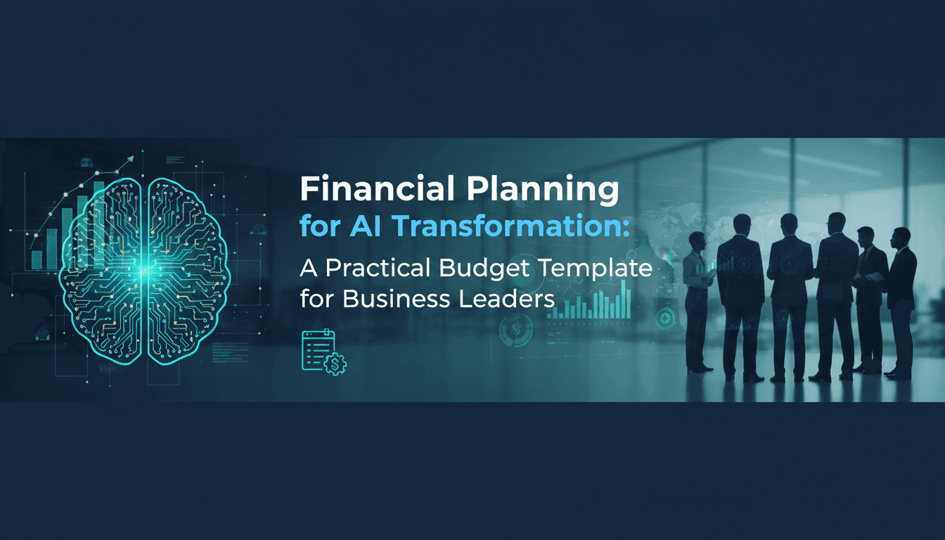 Financial Planning for AI Transformation: A Practical Budget Template for Business Leaders