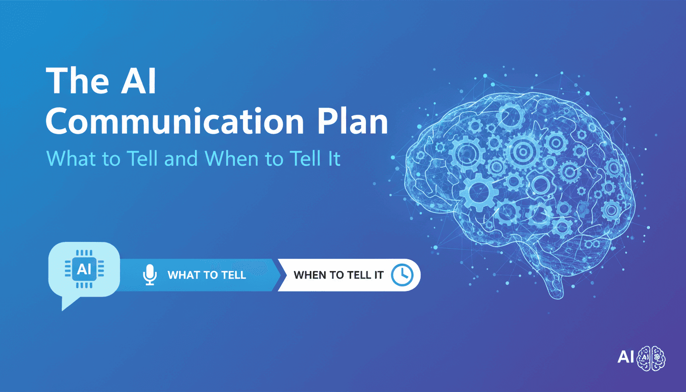 The AI Communication Plan: What to Tell and When to Tell It