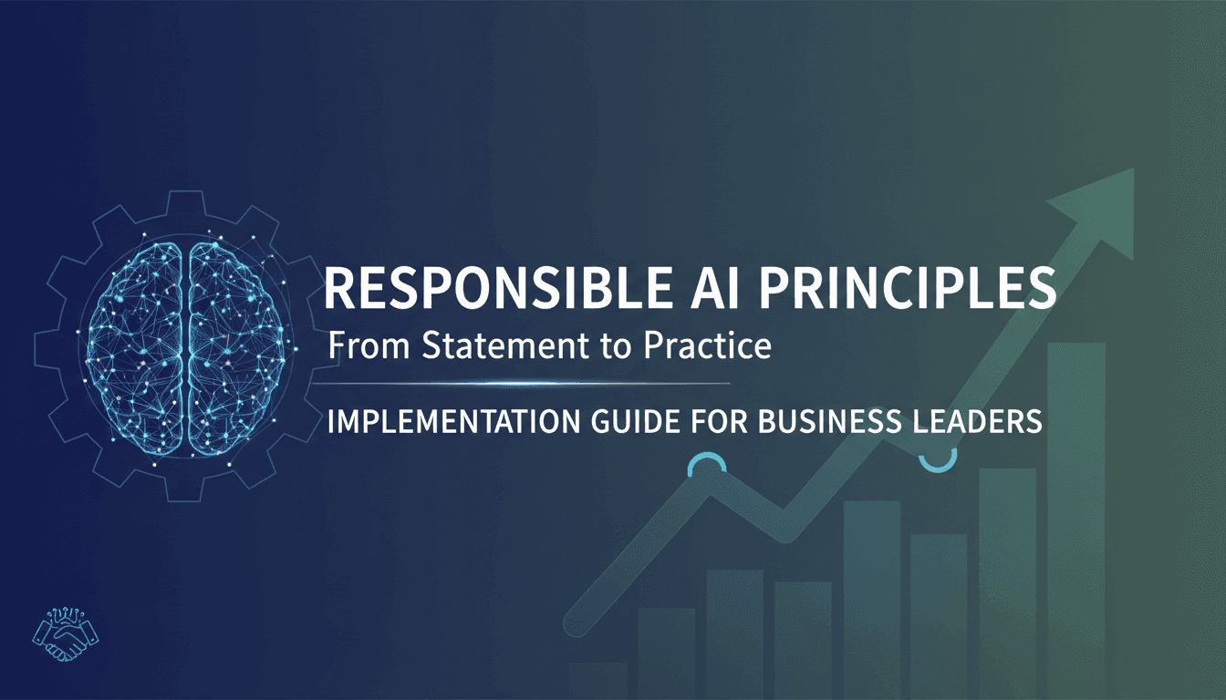 Responsible AI Principles: From Statement to Practice - Implementation Guide for Business Leaders