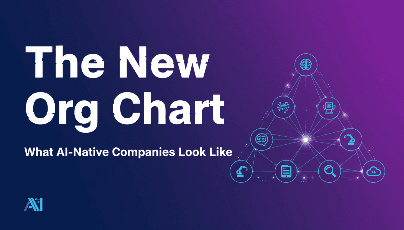 The New Org Chart: What AI-Native Companies Look Like