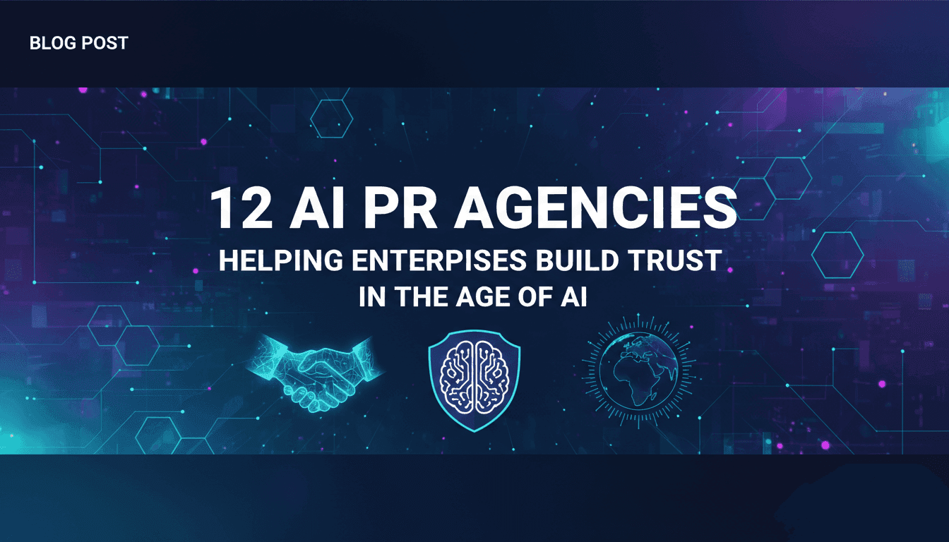 12 AI PR Agencies Helping Enterprises Build Trust in the Age of AI