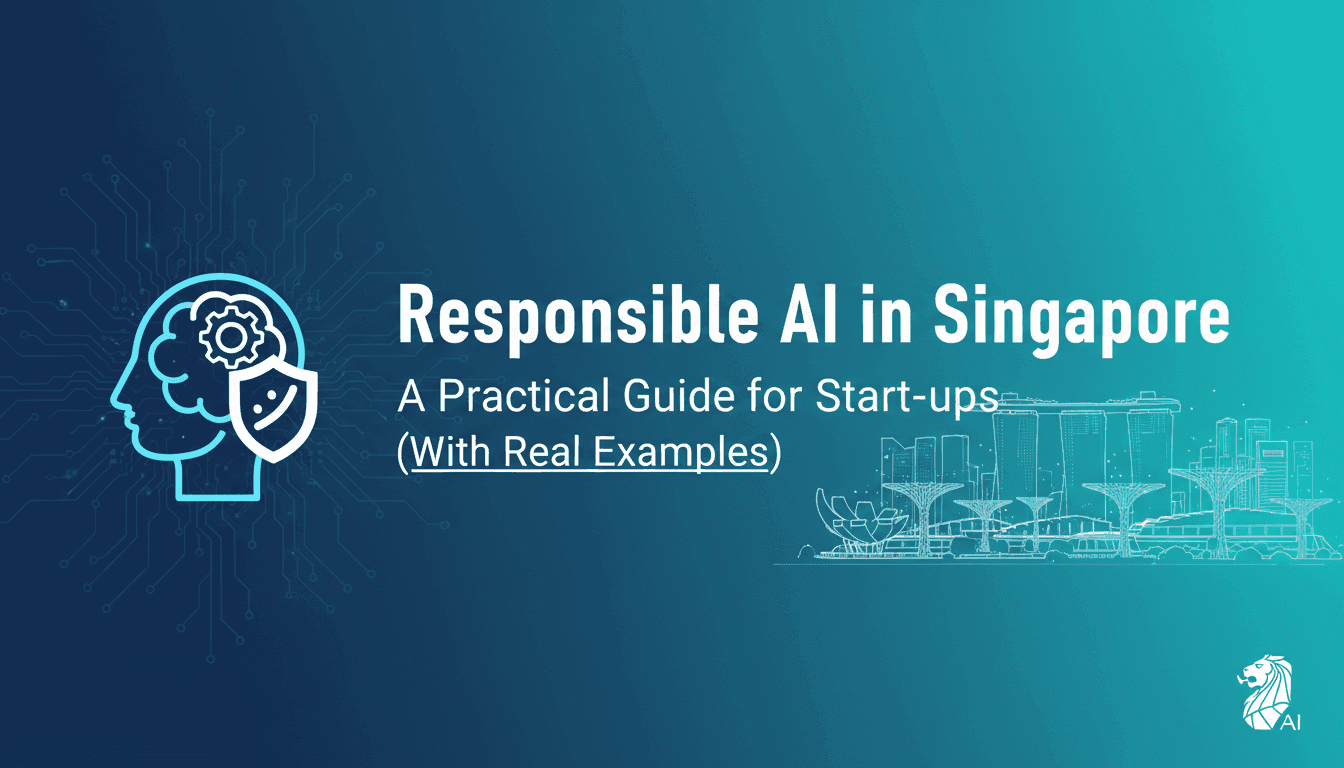 Responsible AI in Singapore: A Practical Guide for Start-ups (With Real Examples)