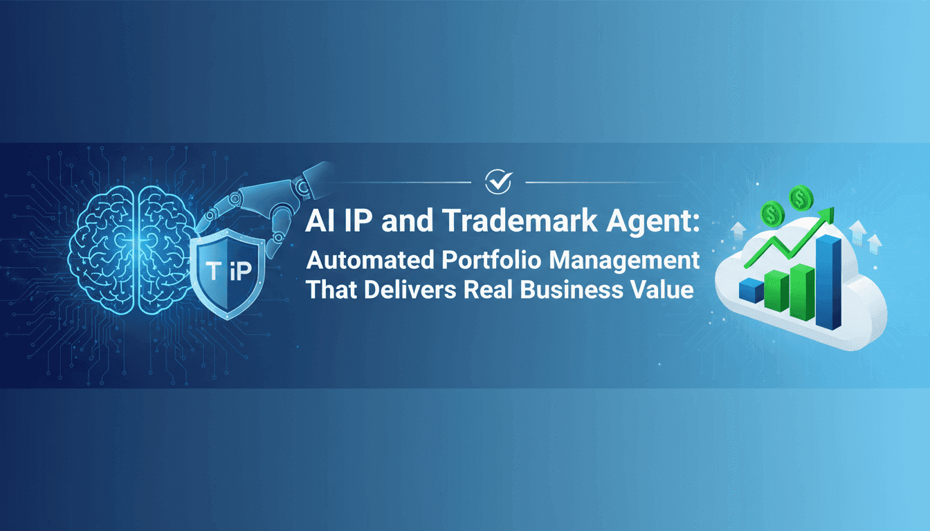 AI IP and Trademark Agent: Automated Portfolio Management That Delivers Real Business Value