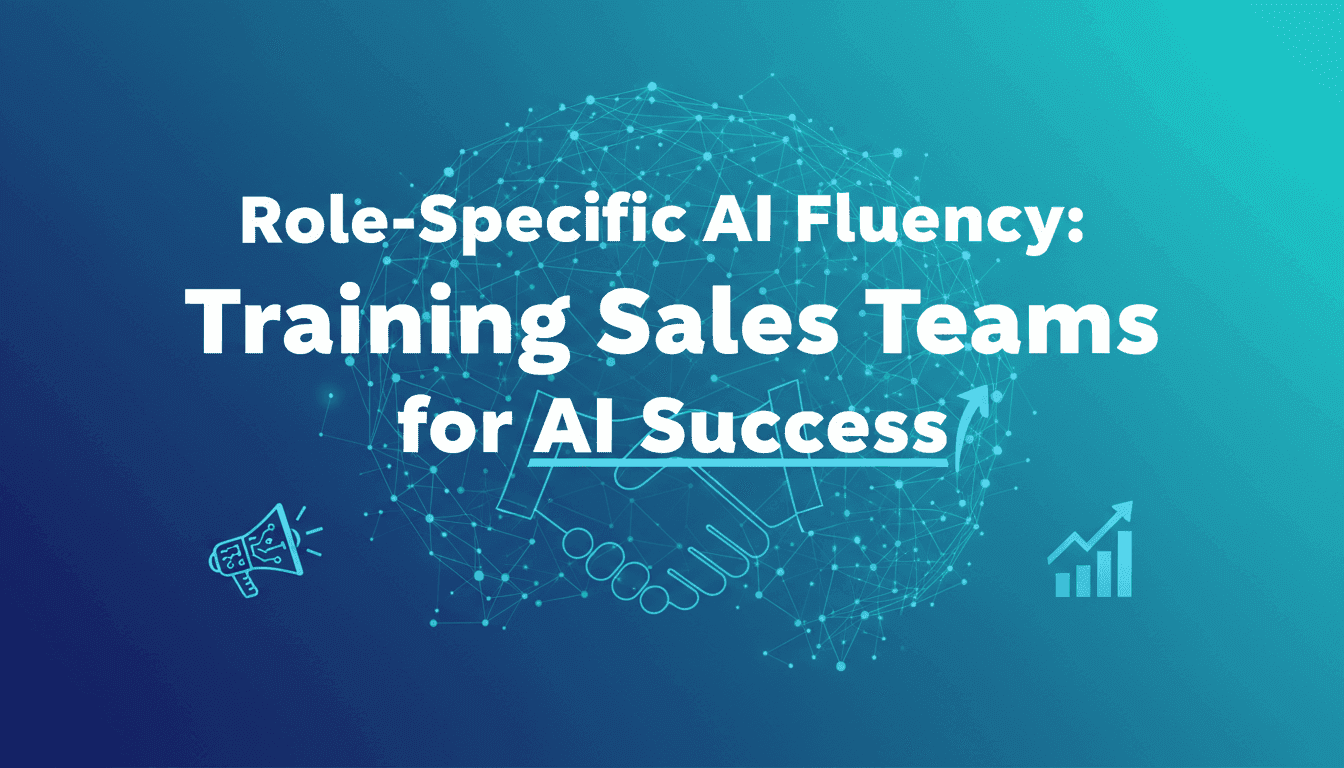 Role-Specific AI Fluency: Training Sales Teams for AI Success
