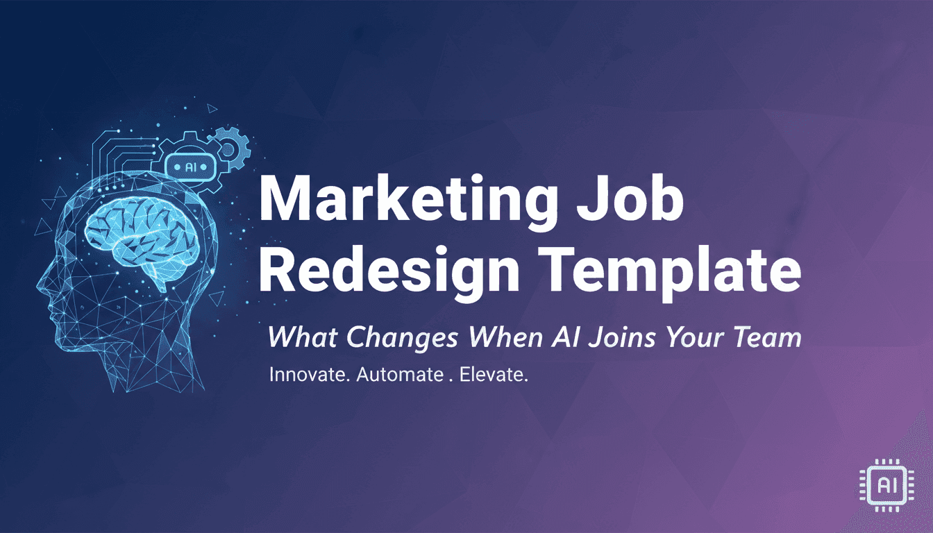 Marketing Job Redesign Template: What Changes When AI Joins Your Team
