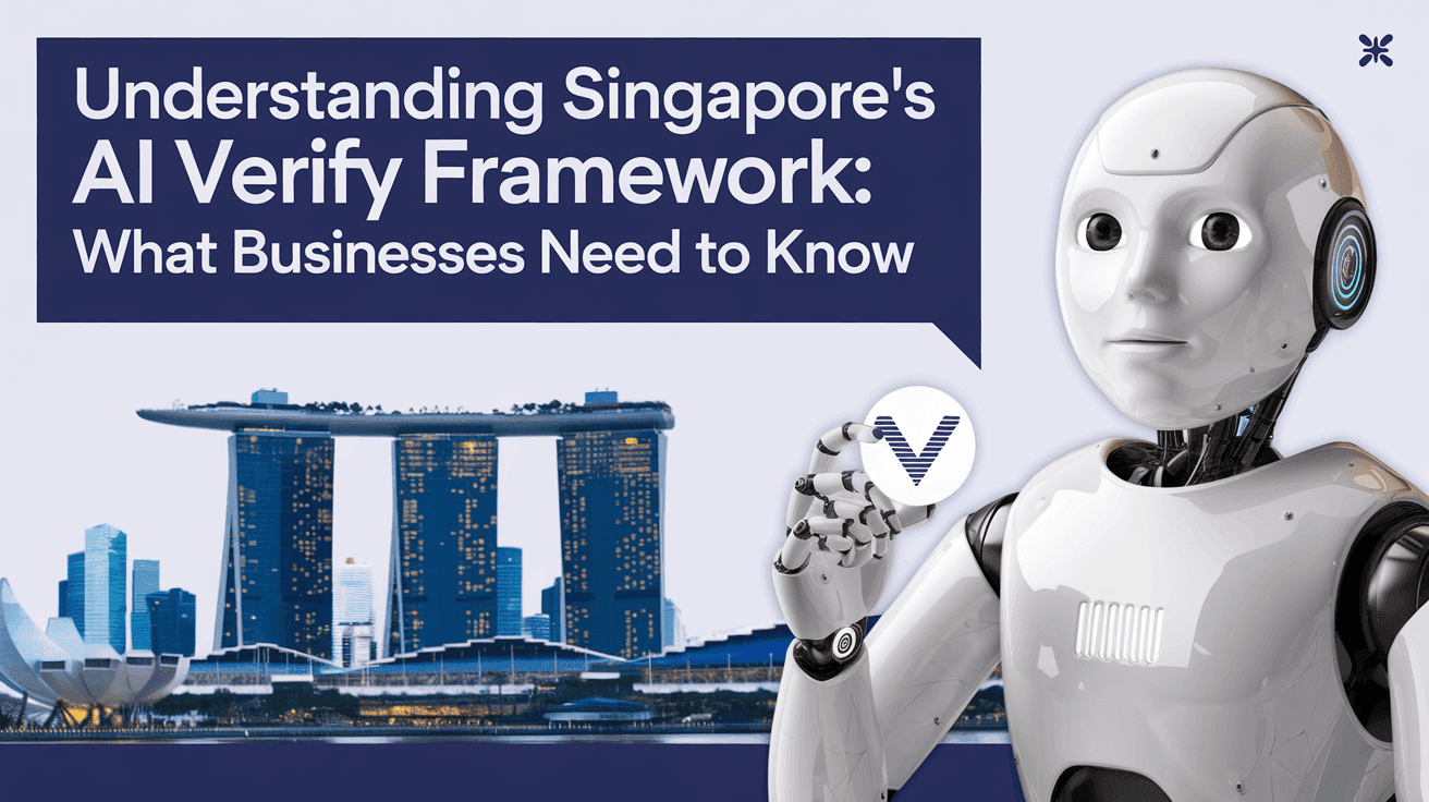 Understanding Singapore's AI Verify Framework: What Businesses Need to Know