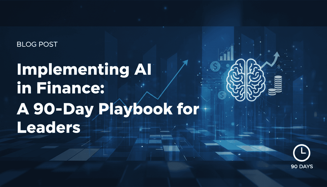 Implementing AI in Finance: A 90-Day Playbook for Leaders