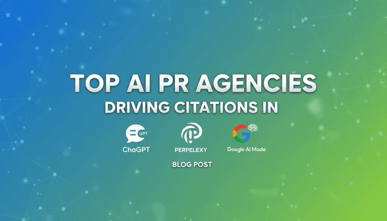 Top AI PR Agencies Driving Citations in ChatGPT, Perplexity & Google AI Mode