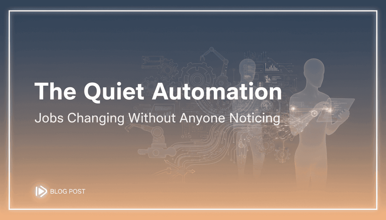 The Quiet Automation: Jobs Changing Without Anyone Noticing
