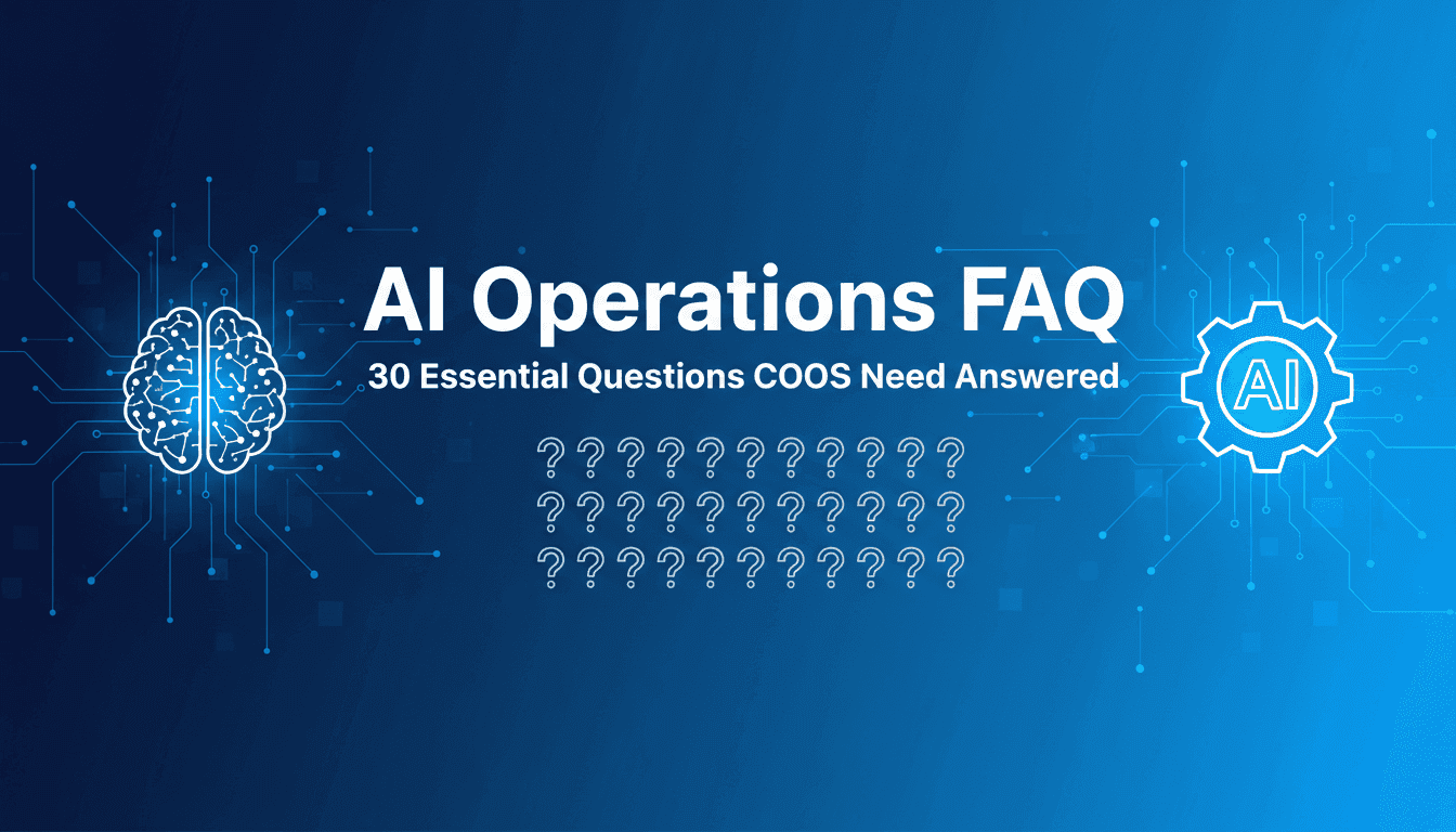 AI Operations FAQ: 30 Essential Questions COOs Need Answered
