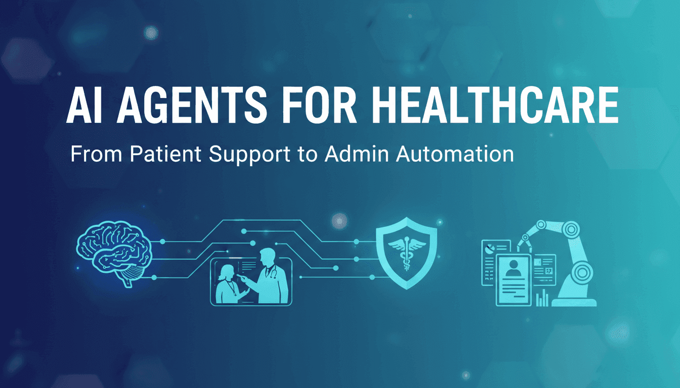 AI Agents for Healthcare: From Patient Support to Admin Automation