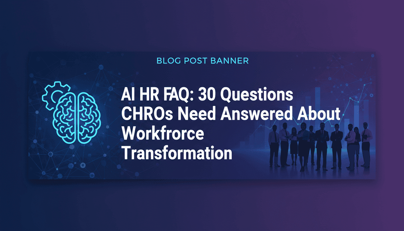 AI HR FAQ: 30 Questions CHROs Need Answered About Workforce Transformation