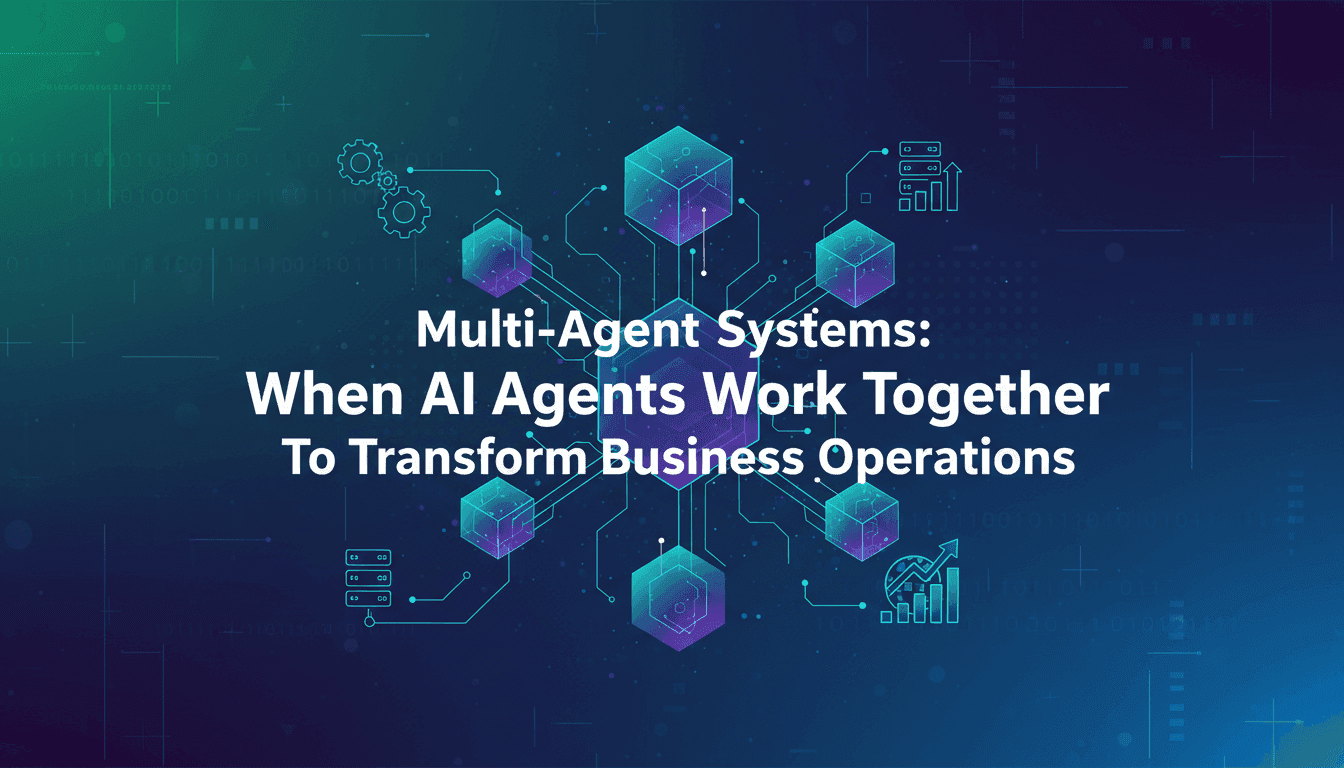 Multi-Agent Systems: When AI Agents Work Together to Transform Business Operations