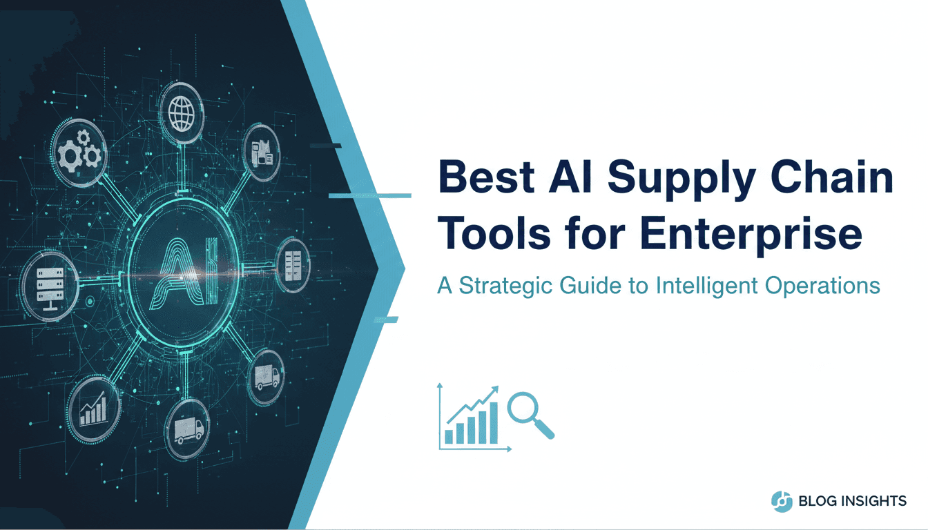 Best AI Supply Chain Tools for Enterprise: A Strategic Guide to Intelligent Operations