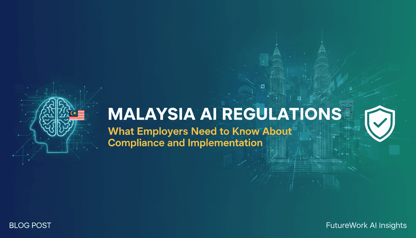 Malaysia AI Regulations: What Employers Need to Know About Compliance and Implementation