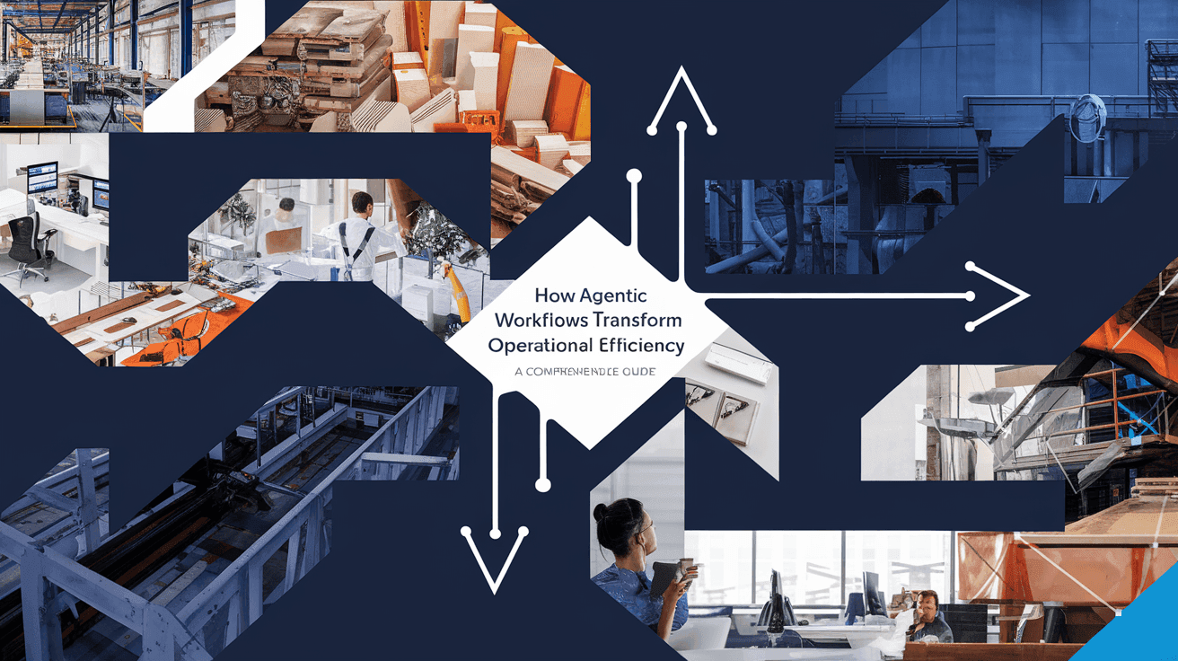 How Agentic Workflows Transform Operational Efficiency: A Comprehensive Guide