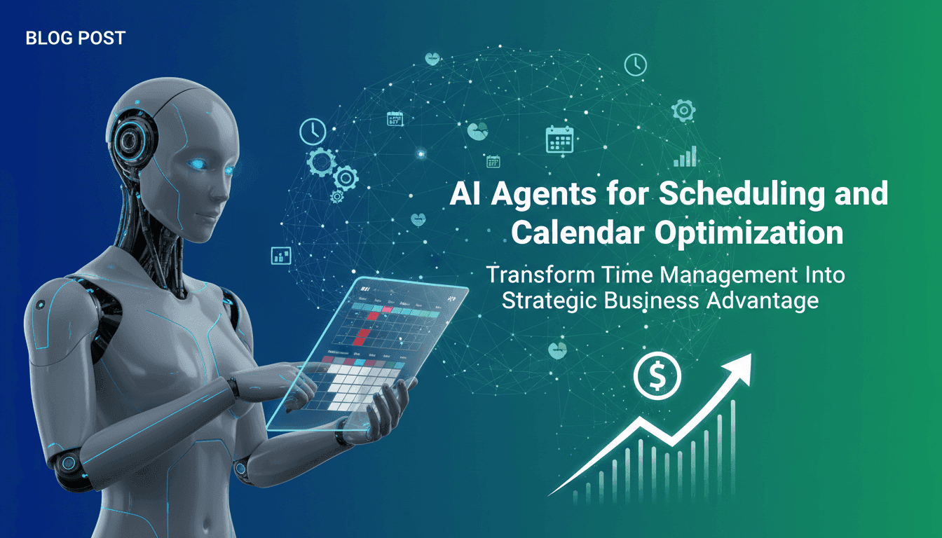 AI Agents for Scheduling and Calendar Optimization: Transform Time Management Into Strategic Business Advantage