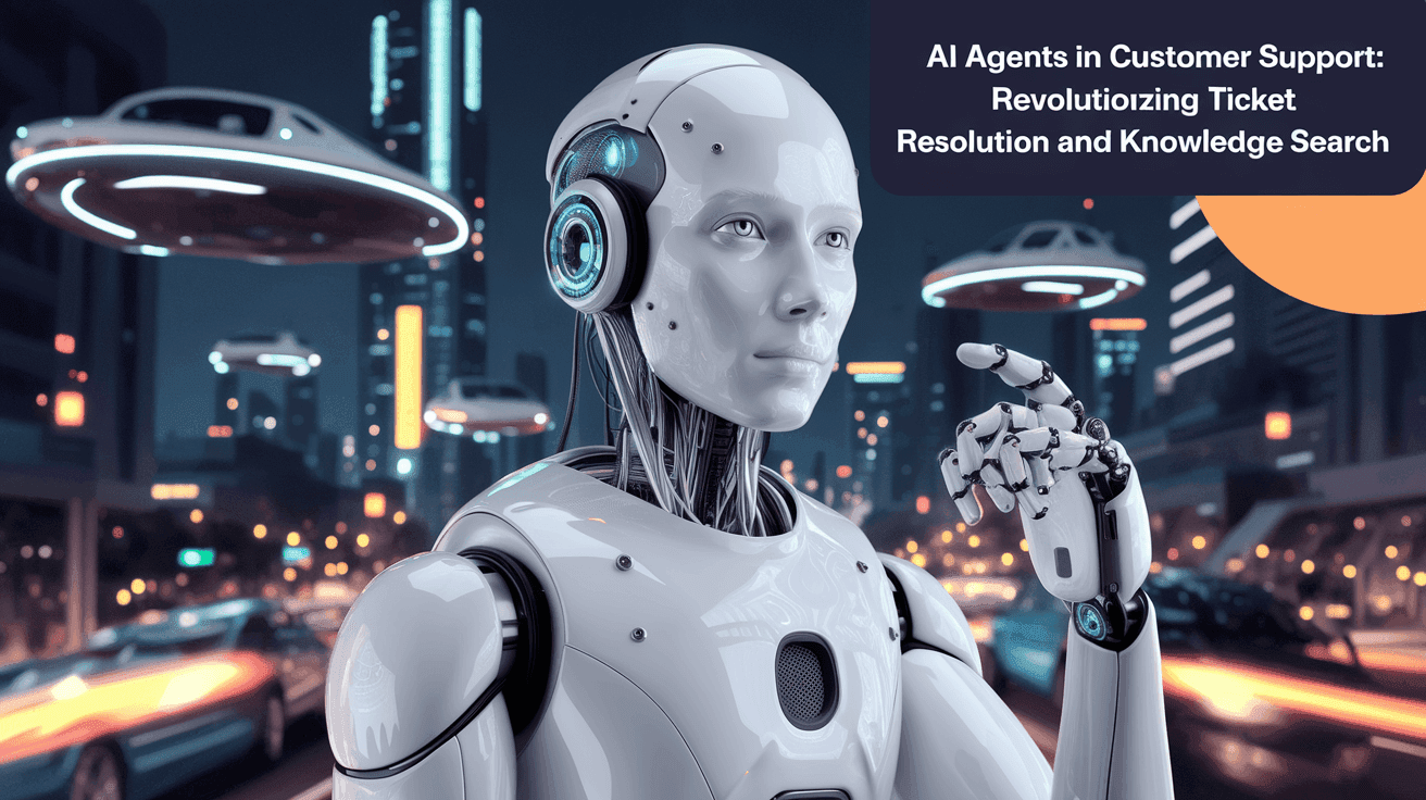 AI Agents in Customer Support: Revolutionizing Ticket Resolution and Knowledge Search