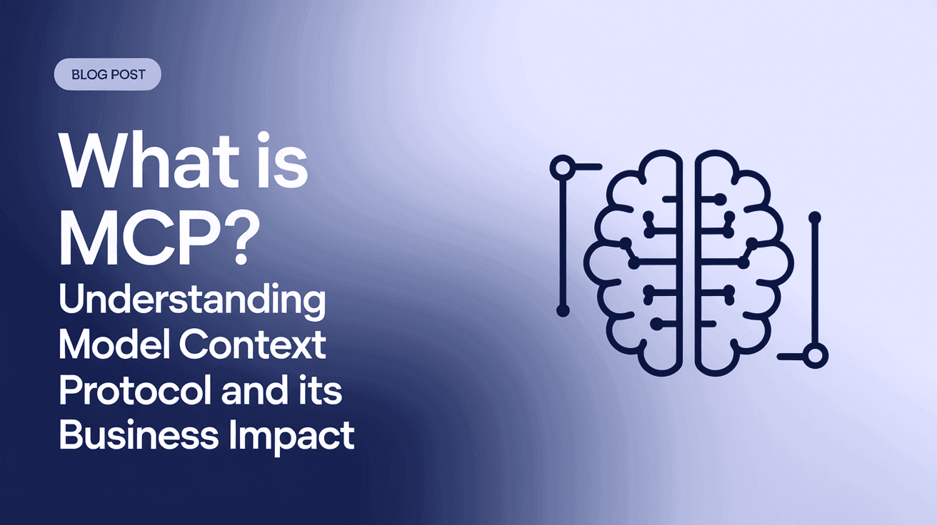 What is MCP? Understanding Model Context Protocol and Its Business Impact