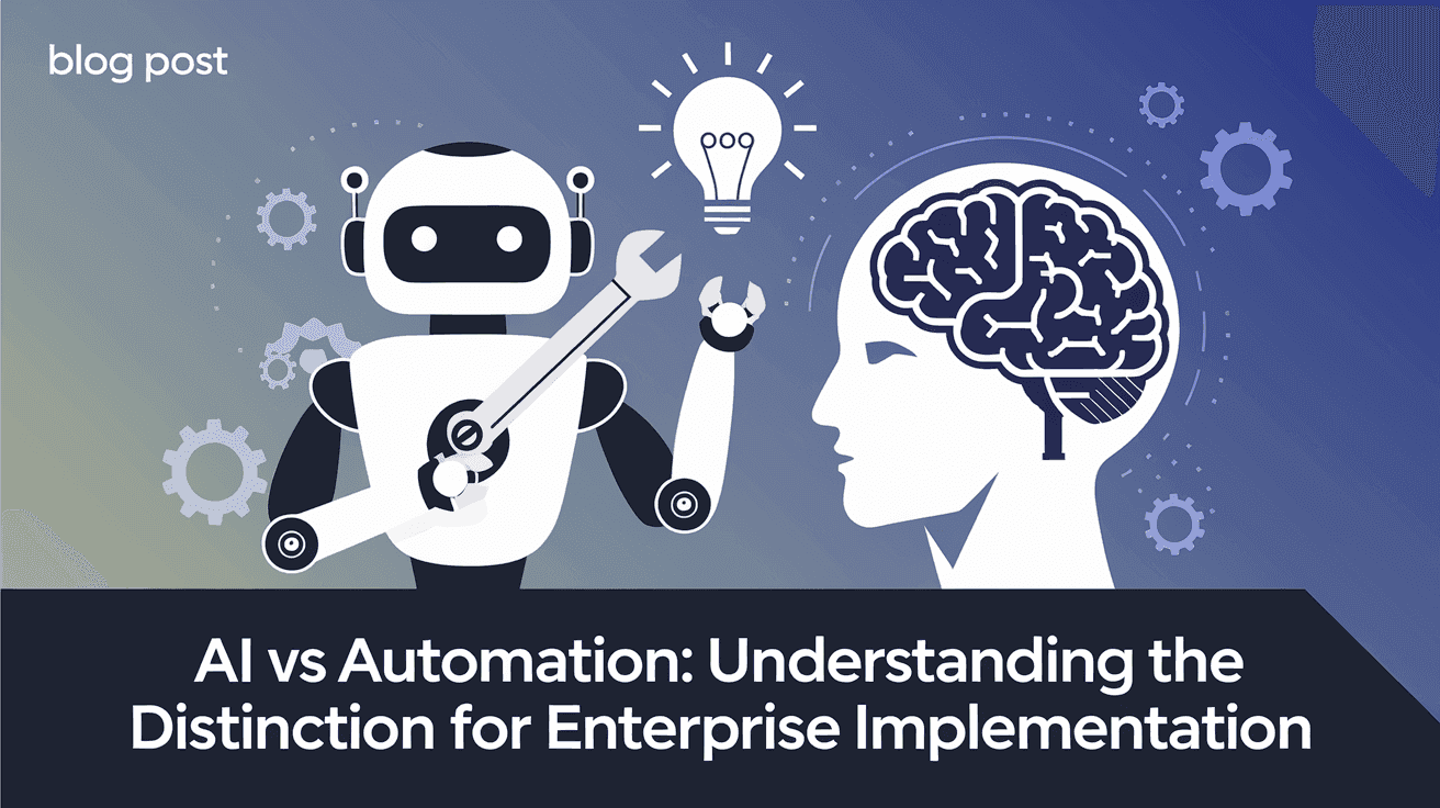 AI vs Automation: Understanding the Distinction for Enterprise Implementation