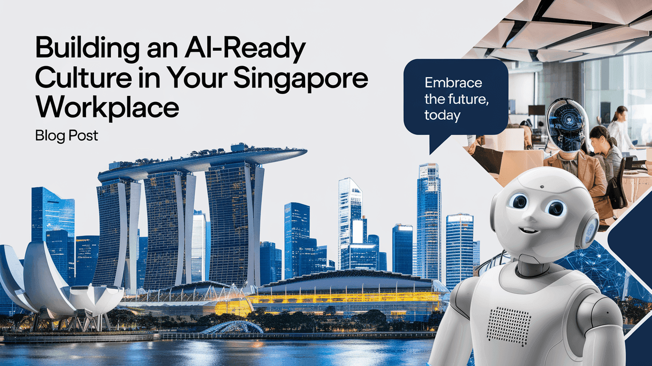 Building an AI-Ready Culture in Your Singapore Workplace