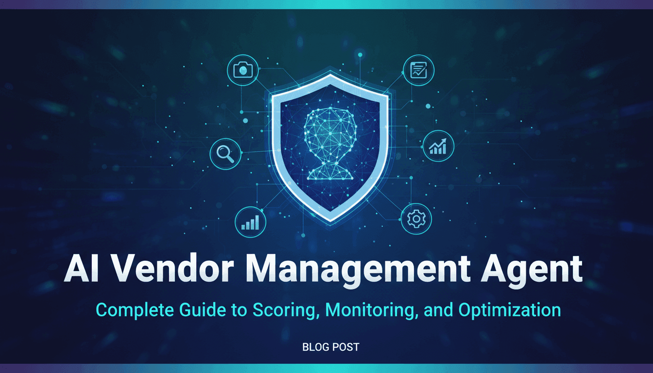 AI Vendor Management Agent: Complete Guide to Scoring, Monitoring, and Optimization