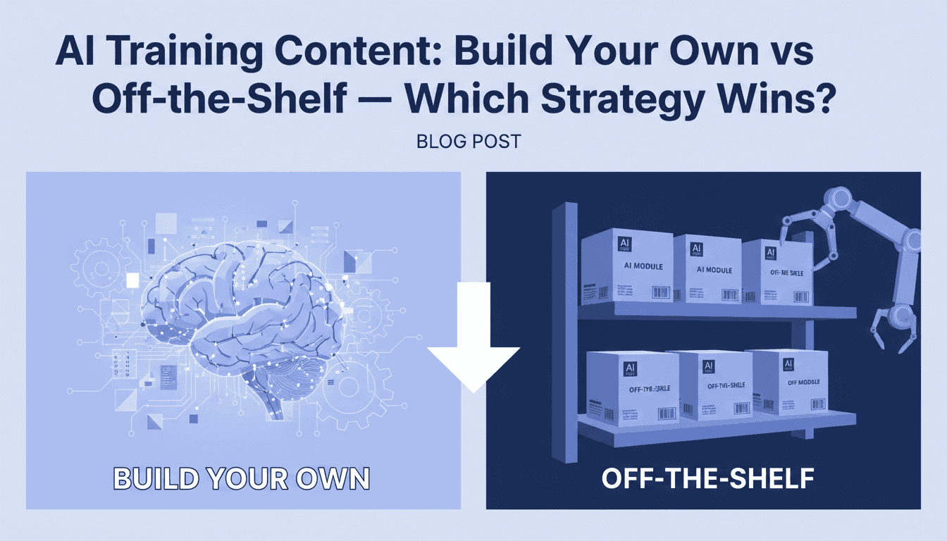 AI Training Content: Build Your Own vs Off-the-Shelf — Which Strategy Wins?