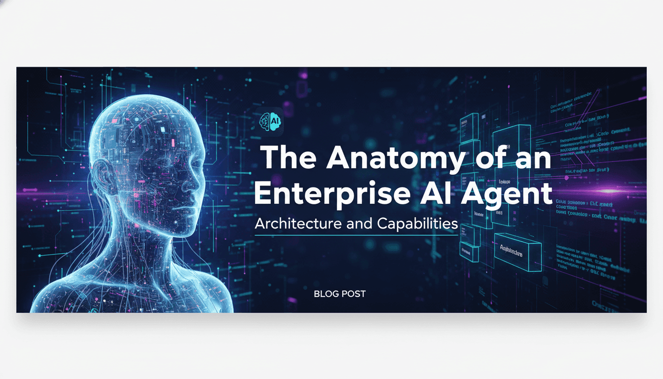 The Anatomy of an Enterprise AI Agent: Architecture and Capabilities