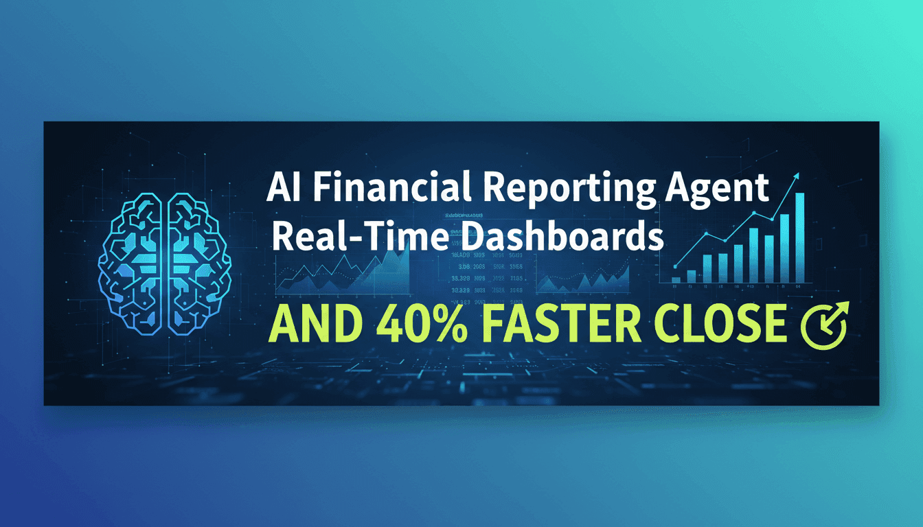AI Financial Reporting Agent: Real-Time Dashboards and 40% Faster Close