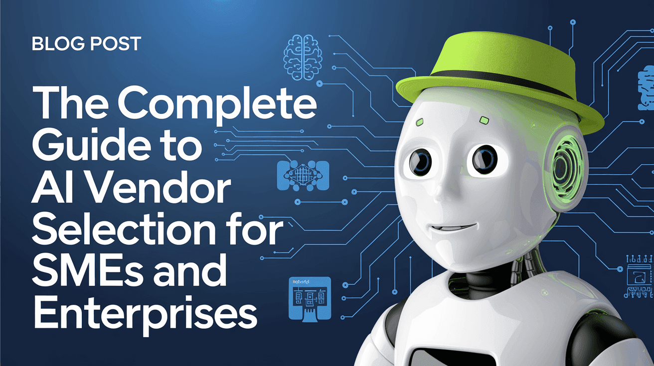 The Complete Guide to AI Vendor Selection for SMEs and Enterprises
