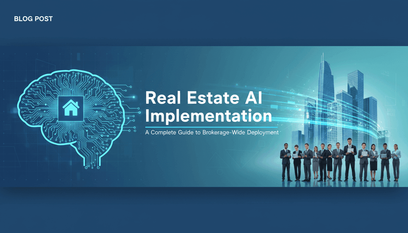 Real Estate AI Implementation: A Complete Guide to Brokerage-Wide Deployment