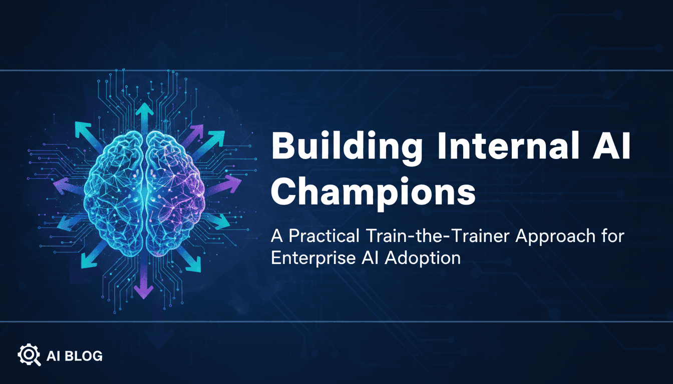 Building Internal AI Champions: A Practical Train-the-Trainer Approach for Enterprise AI Adoption
