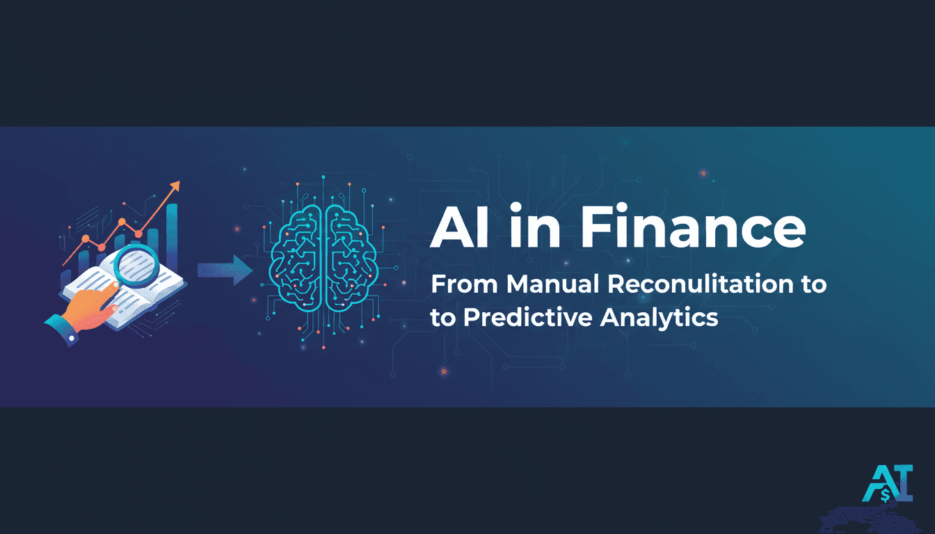 AI in Finance: From Manual Reconciliation to Predictive Analytics