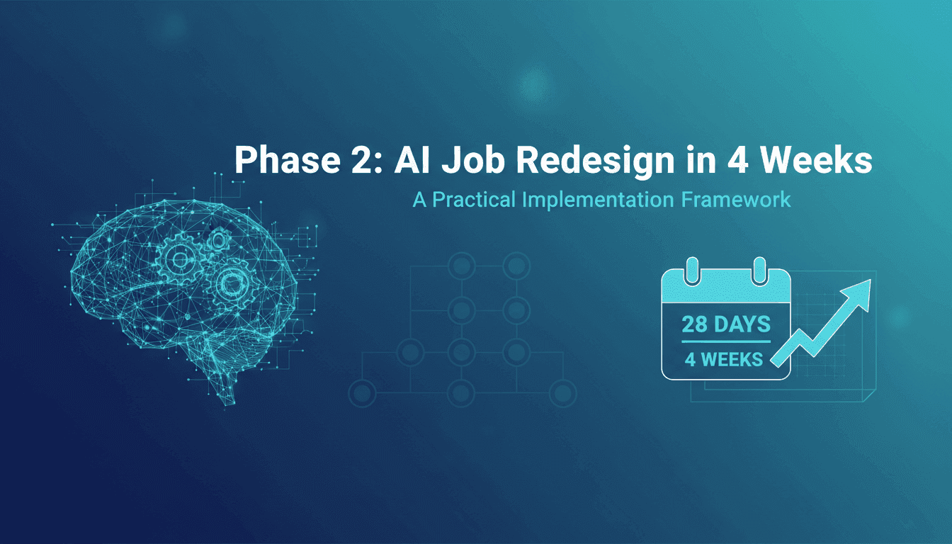 Phase 2: AI Job Redesign in 4 Weeks - A Practical Implementation Framework