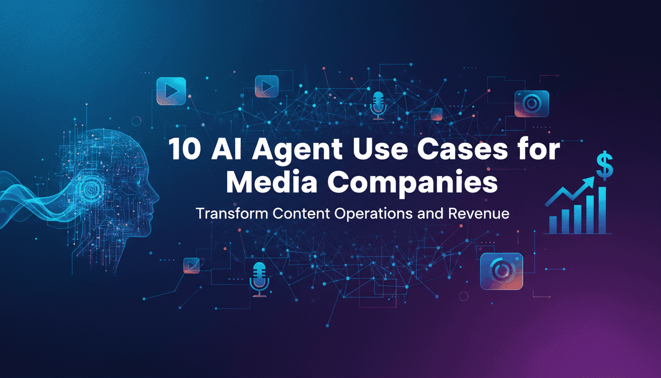10 AI Agent Use Cases for Media Companies: Transform Content Operations and Revenue