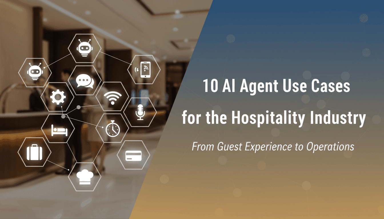 10 AI Agent Use Cases for the Hospitality Industry: From Guest Experience to Operations