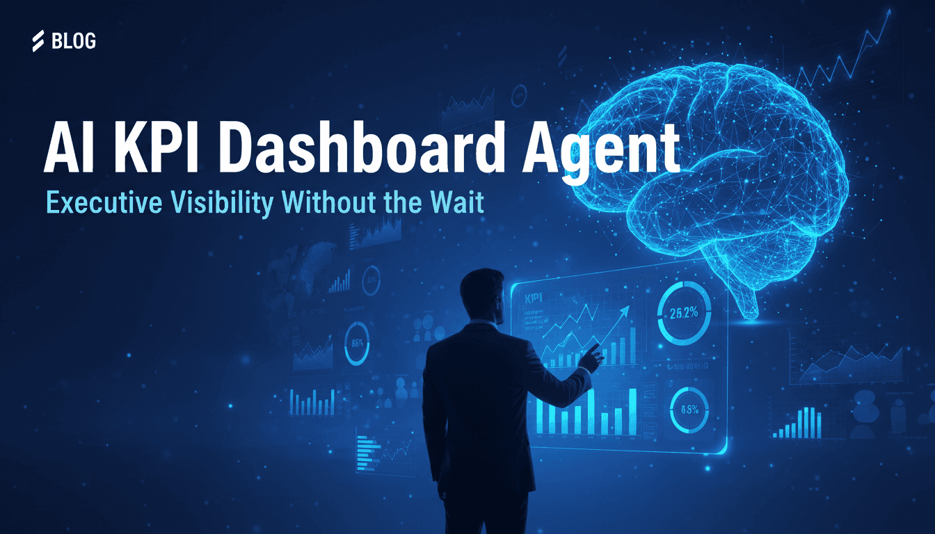 AI KPI Dashboard Agent: Executive Visibility Without the Wait
