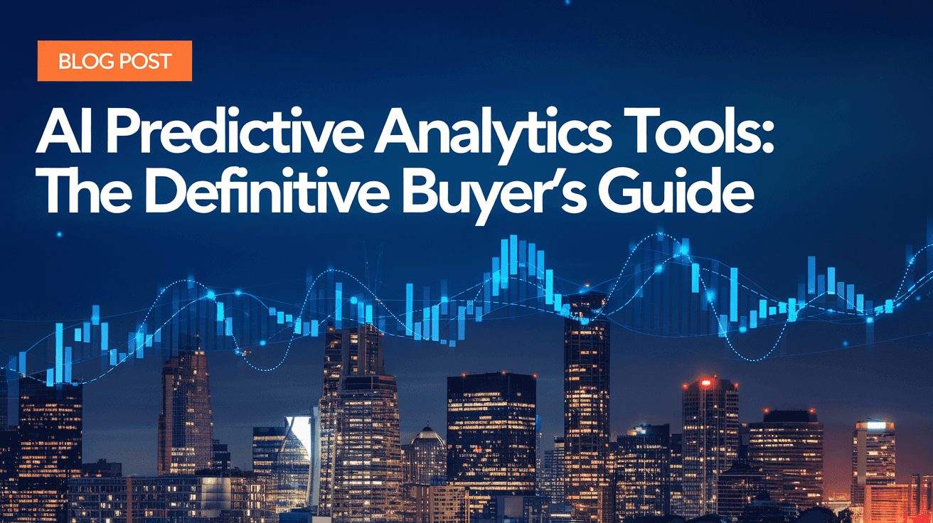 AI Predictive Analytics Tools: The Definitive Buyer's Guide