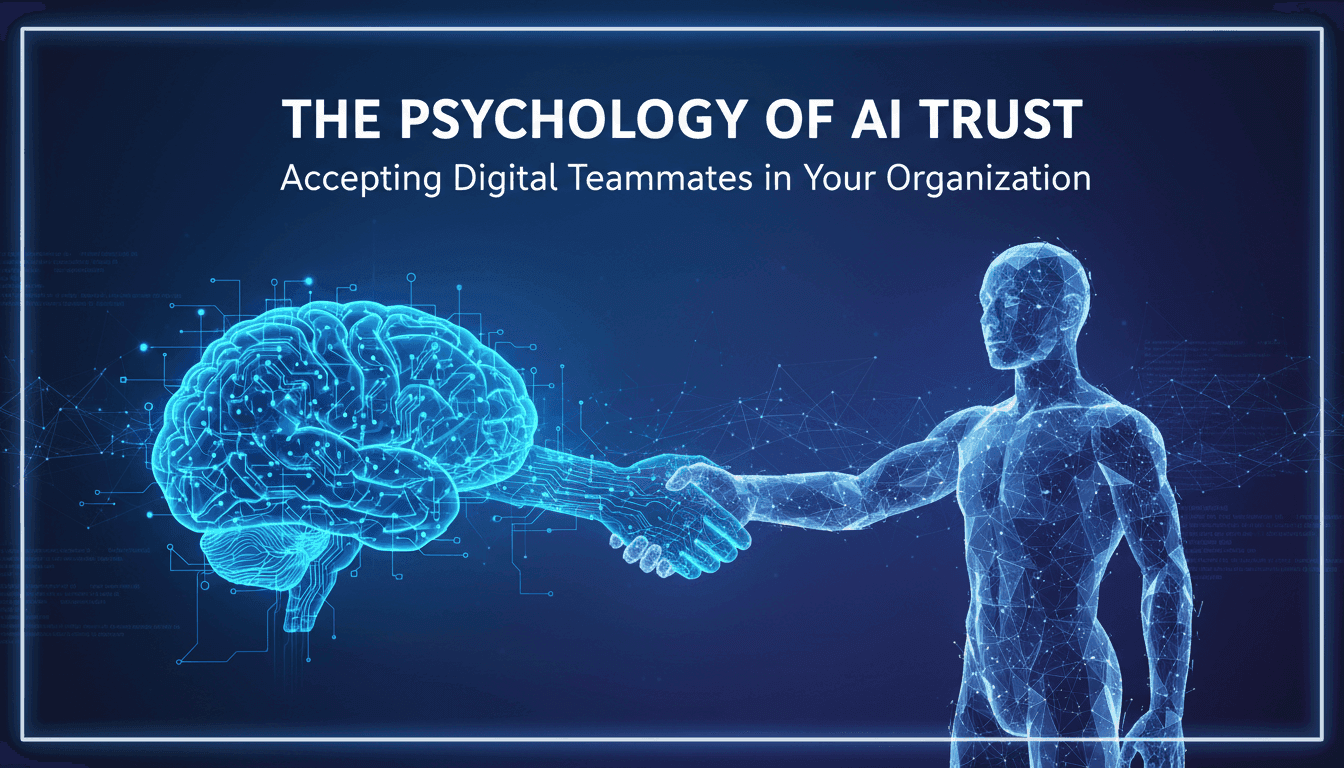 The Psychology of AI Trust: Accepting Digital Teammates in Your Organization