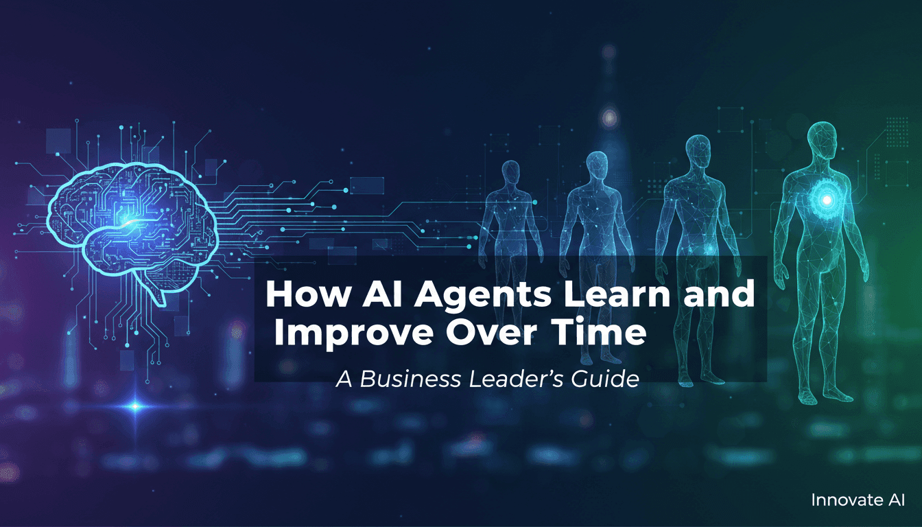 How AI Agents Learn and Improve Over Time: A Business Leader's Guide