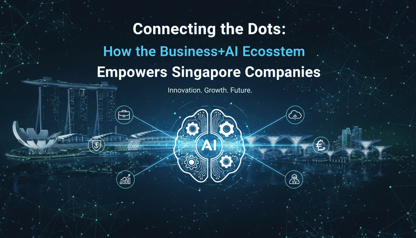 Connecting the Dots: How the Business+AI Ecosystem Empowers Singapore Companies