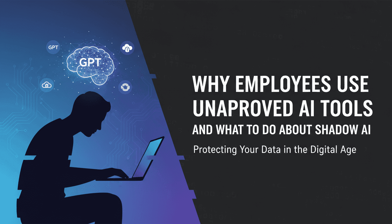 Why Employees Use Unapproved AI Tools and What to Do About Shadow AI